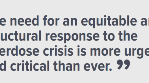 Image with following text "The need for an equitable and structural response to the overdose crisis is more urgent and critical than ever"