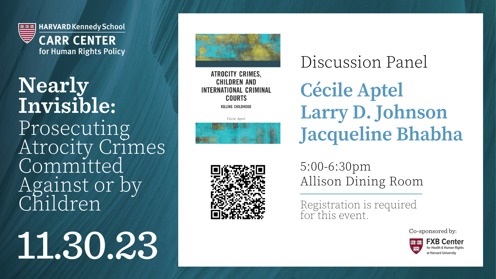 Nearly Invisible Prosecuting Atrocity Crimes Committed Against or By Children with Cécile Aptel, Larry D. Johson, Jaqueline Bhabha.