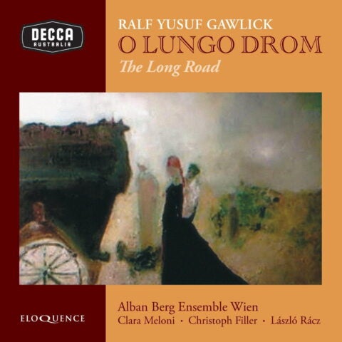 Decca Australia, Ralf Yusuf Gawlick O Lungro Drom - The Long Road CD cover. Eloquence. Alban Berg Ensemble Wien. Clara Meloni, Christoph Filler, Laszlo Racz.