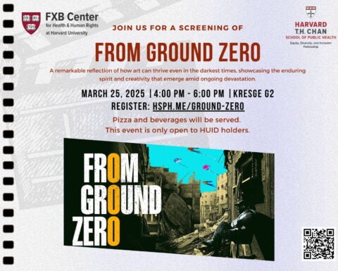 Join us for a screening of From Ground Zero. A remarkable reflection of how art can thrive even in the darkest times, showcasing the enduring spirit and creativity that emerge amid ongoing devastation. March 25, 2025 |4:00 PM - 6:00 PM |Kresge G2 Register: Hsph.me/Ground-Zero. Pizza and beverages will be served. This event is only open to HUID holders.