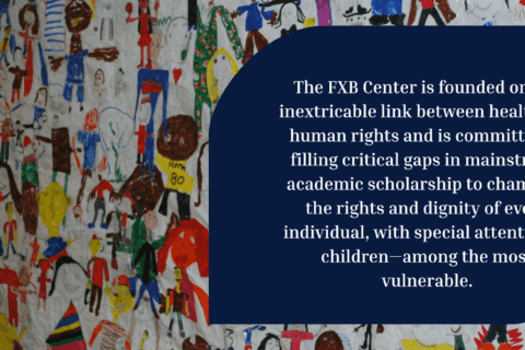 Child drawing of children. The FXB Center is founded on the inextricable link between health and human rights and is committed to filling critical gaps in mainstream academic scholarship to champion the rights and dignity of every individual, with special attention to children—among the most vulnerable.