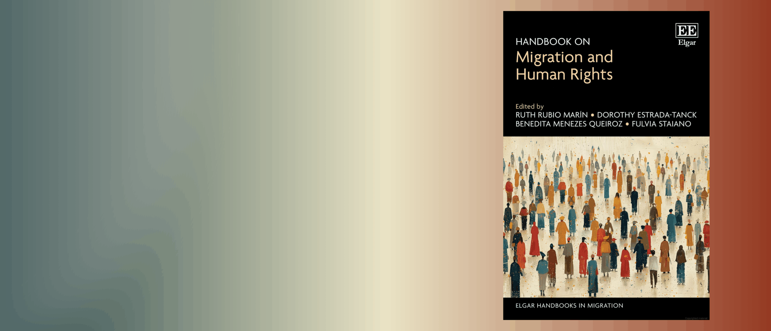 Book cover: Handbook on Migration and Human Rights. Edited by Ruth Rubio Marin, Dorothy Estrada-Tanck, Benedita Menezes Queiroz, Fulvia Staiano. Elgar Handbooks on Migration.