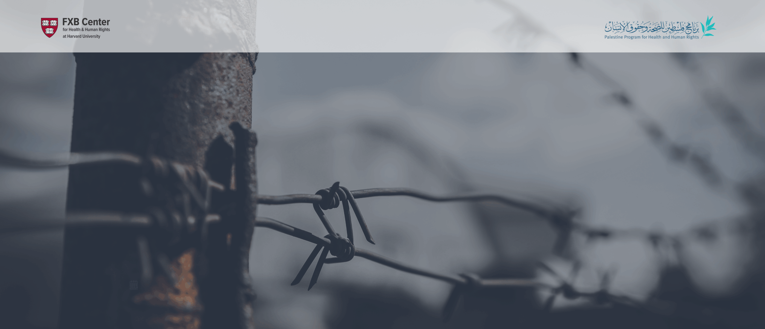 FXB Center for Health & Human Rights at Harvard University and Palestine Program for Health and Human Rights logos. Photo of barbed wire wrapped around metal pole.
