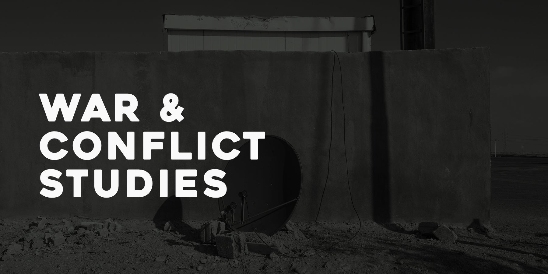 The text "War & Conflict Studies" appears against a black and white image of a TV antenna that has fallen in front of a low, concrete building.