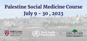 Header for the 2023 Palestine Social Medicine Course against faded background of Old City of Jerusalem. FXB Center, World Health Organization, Birzeit University logos.