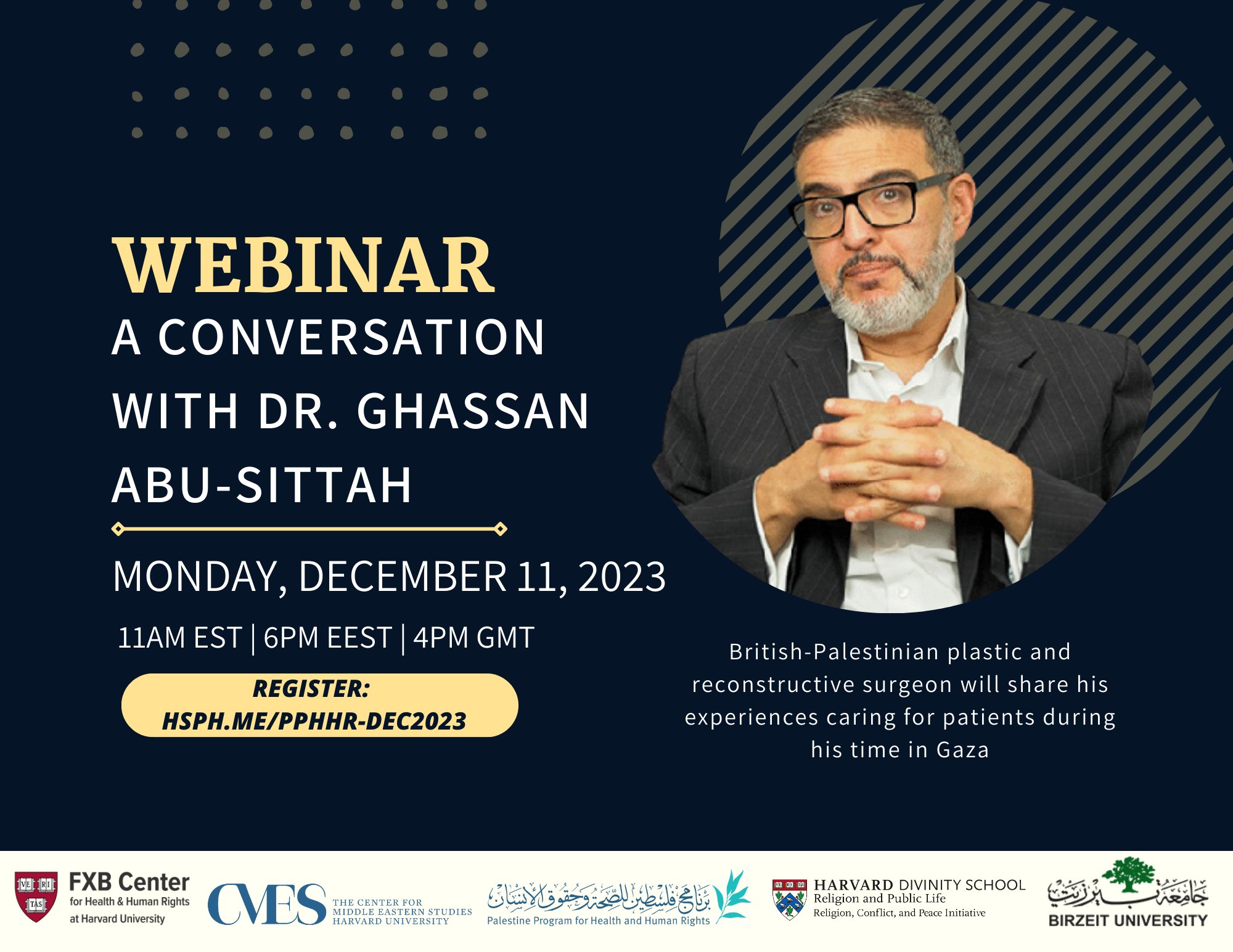 Webinar: A Conversation with Dr. Ghassan Abu-Sittah. Monday, December 11, 2023 11am EST | 6pm EEST | 4pm GMT