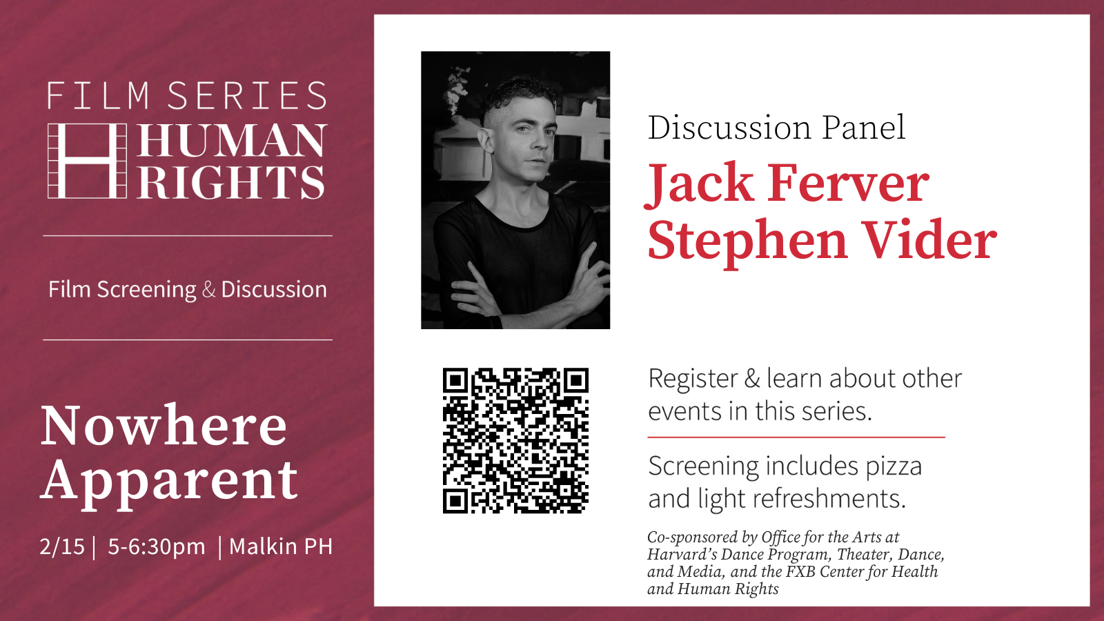 Human Rights Film Series Poster: Discussion Panel with Jack Ferver and Stephen Vider. Nowhere Apparent. 2/15, 5-6:30pm, Malkin Penthouse.