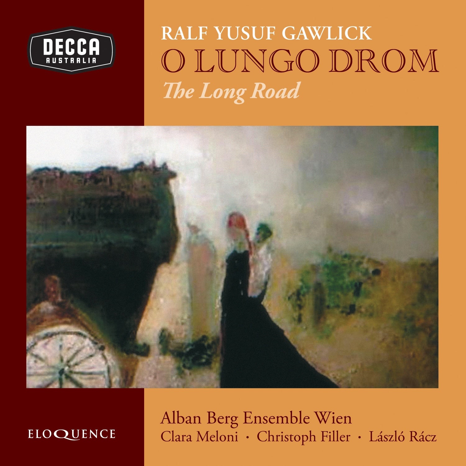 Decca Australia, Ralf Yusuf Gawlick O Lungro Drom - The Long Road CD cover. Eloquence. Alban Berg Ensemble Wien. Clara Meloni, Christoph Filler, Laszlo Racz.