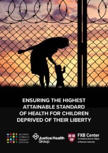 Image of black figure of woman bending over and holding hand of small child against barbed wire fence and sunset. Logos: Murdoch Children's Research Institute, Justice Health Group, FXB Center for Health and Human Rights at Harvard University. Ensuring the Highest Attainable Standard of Health for Children Deprived of their Liberty.